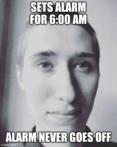 Stephen M. Green Forgot To Wake Up... | SETS ALARM FOR 6:00 AM; ALARM NEVER GOES OFF | image tagged in stephen m green - old youtube pfp,stephenmgreen,youtubers,actors,artists,2019 | made w/ Imgflip meme maker