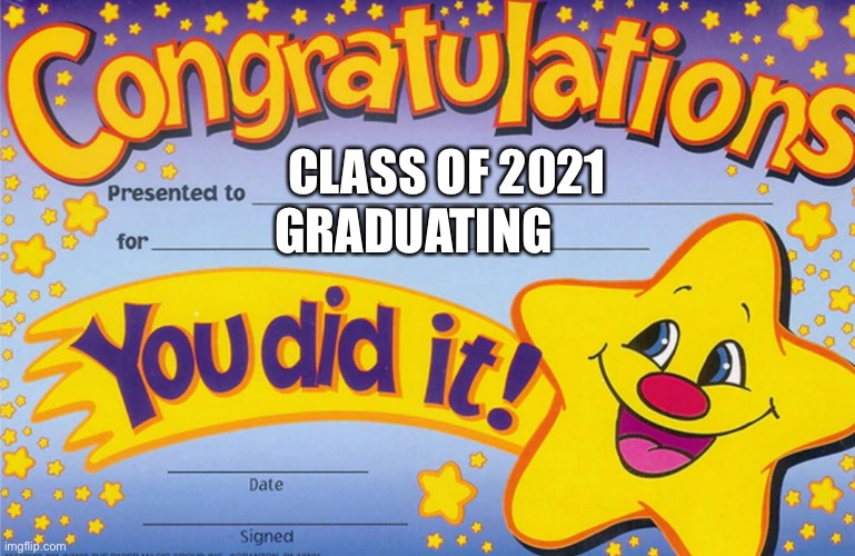 Congrats | GRADUATING; CLASS OF 2021 | image tagged in congradulations | made w/ Imgflip meme maker