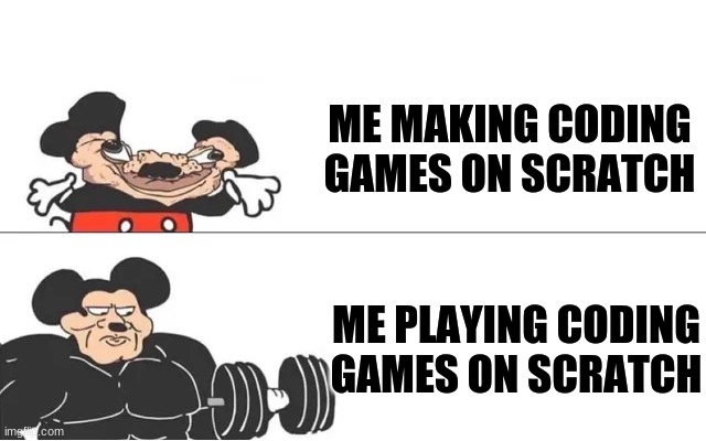 I suck at making games BY MYSELF | ME MAKING CODING GAMES ON SCRATCH; ME PLAYING CODING GAMES ON SCRATCH | image tagged in mickey mouse drake | made w/ Imgflip meme maker