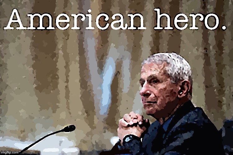 Not all heroes wear capes, but all heroes wore masks. Thank you, Dr. Fauci. | image tagged in dr fauci american hero sharpened,dr fauci,fauci,hero,covid-19,coronavirus | made w/ Imgflip meme maker