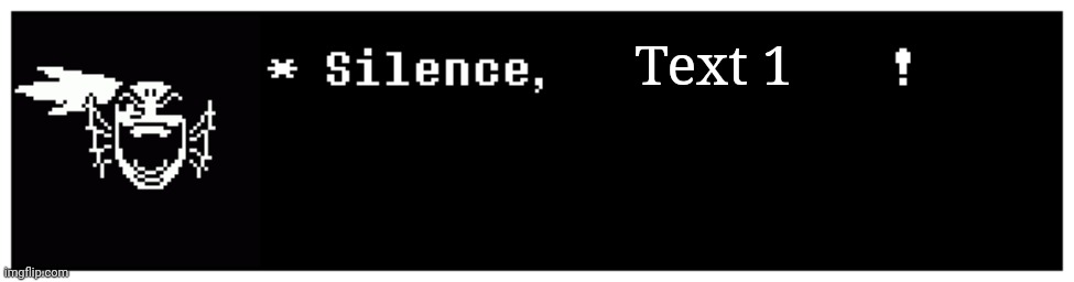 Undyne the Undying SILENCE | Text 1 | image tagged in undyne the undying silence | made w/ Imgflip meme maker