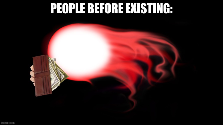 PEOPLE BEFORE EXISTING: | made w/ Imgflip meme maker