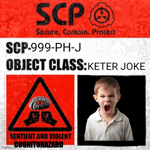 Makes people believe that siren head is an scp and will make them fight for that. Currently located at SITE 19, Keter Duty. Disc | 999-PH-J; KETER JOKE; COGNITOHAZARD | image tagged in scp label template keter,memes,scp,scp meme,funny,siren head | made w/ Imgflip meme maker