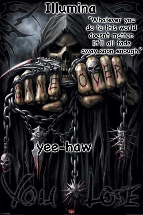 Illumina grim reaper temp | yee-haw | image tagged in illumina grim reaper temp | made w/ Imgflip meme maker