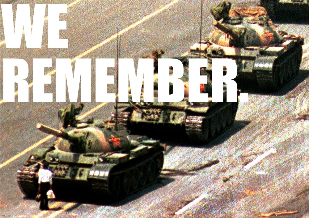 We remember June 4, 1989 — and those who gave everything for democracy. | WE REMEMBER. | image tagged in china tank man,china,historical meme,history,chinese,democracy | made w/ Imgflip meme maker