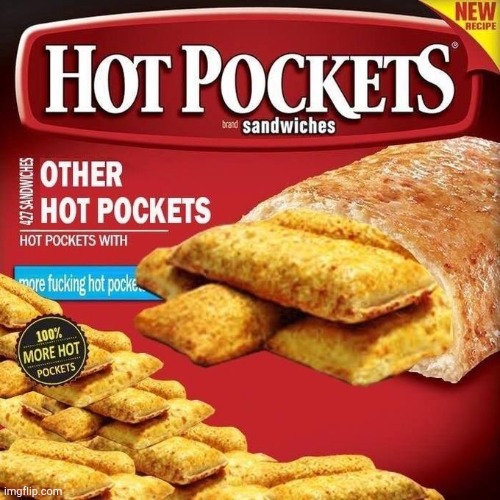 All the food! | image tagged in more fucking hot pockets | made w/ Imgflip meme maker