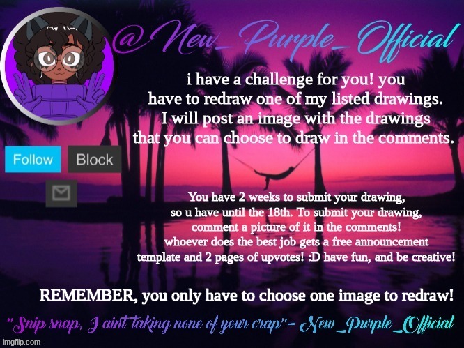 SUBMISSIONS ARE DUE BY THE 18th | REMEMBER, you only have to choose one image to redraw! | made w/ Imgflip meme maker