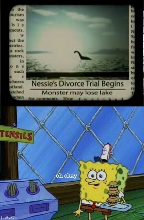 Poor Nessie  ;/; | image tagged in feeling so easy,make me skin and bones,im always in my knees for you | made w/ Imgflip meme maker