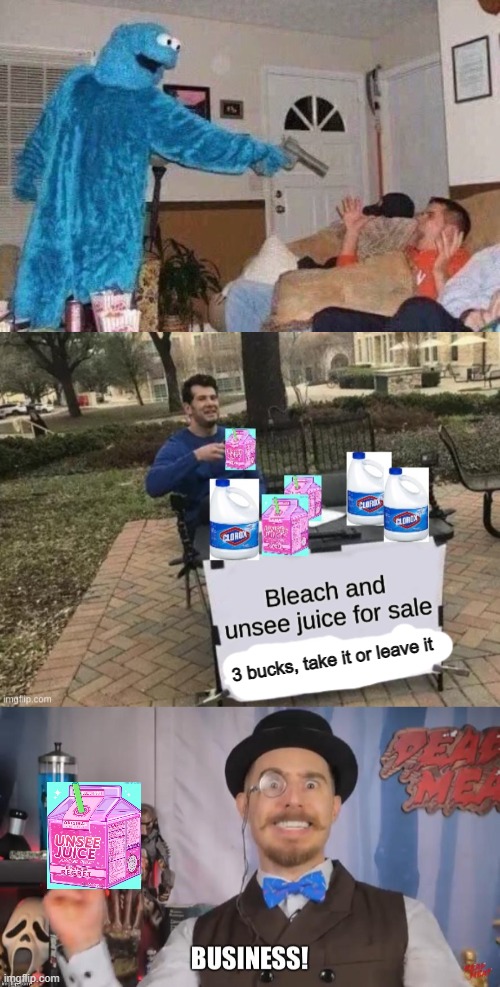 when you don't give cookie monster his cookie | 3 bucks, take it or leave it | image tagged in cursed cookie monster,bleach and unsee juice for sale,dead meat business,crossover | made w/ Imgflip meme maker