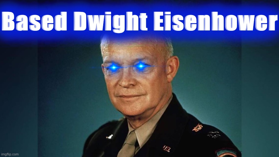 Based Dwight Eisenhower Blank Meme Template