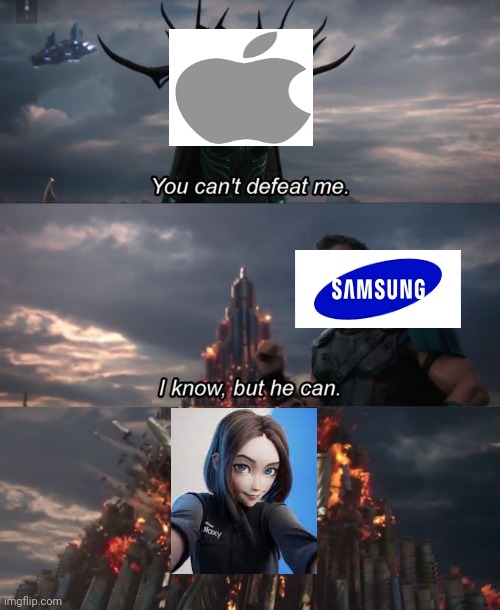 Samsung gonna win this time | image tagged in you can't defeat me | made w/ Imgflip meme maker
