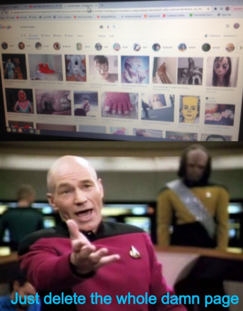 Searching cursed images be like: | Just delete the whole damn page | image tagged in memes,picard wtf | made w/ Imgflip meme maker
