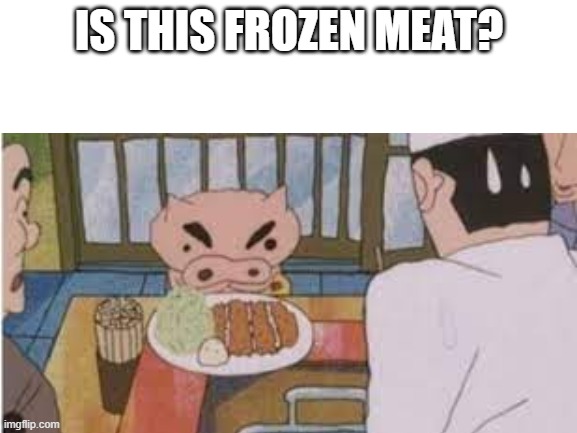 IS THIS FROZEN MEAT? | image tagged in pig,meat | made w/ Imgflip meme maker