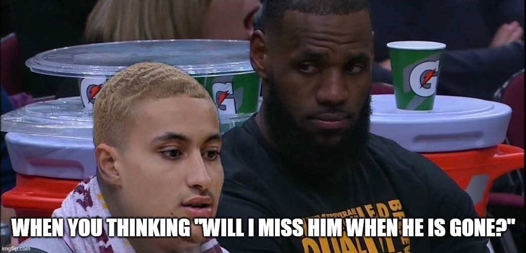 When you thinking "will i miss him when he is gone?" | WHEN YOU THINKING "WILL I MISS HIM WHEN HE IS GONE?" | image tagged in lebron james,nba,los angeles lakers,playoffs,funny,memes | made w/ Imgflip meme maker