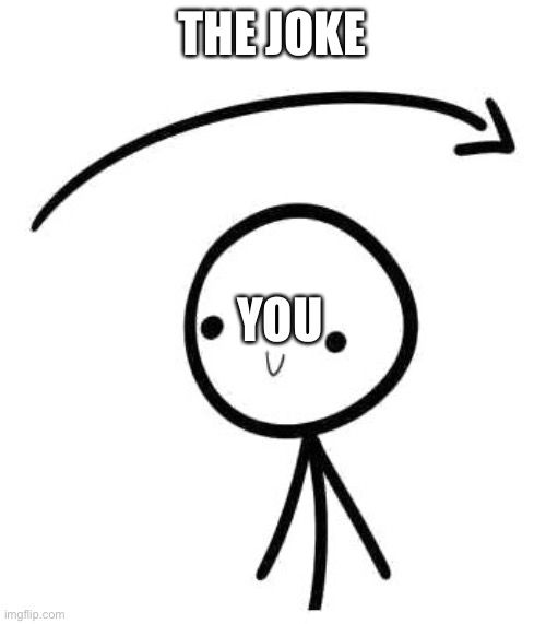 Joke You Blank Template | THE JOKE YOU | image tagged in joke you blank template | made w/ Imgflip meme maker