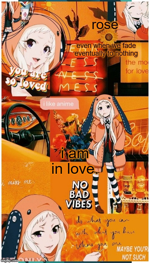 thats all i have to say. | i am in love. | image tagged in roses runa temp | made w/ Imgflip meme maker