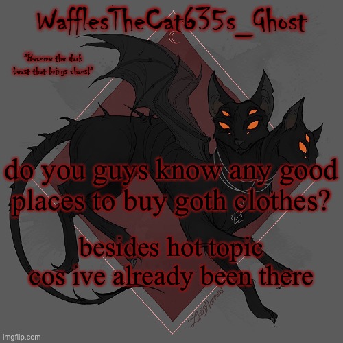 . | do you guys know any good places to buy goth clothes? besides hot topic cos ive already been there | made w/ Imgflip meme maker