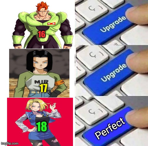 Andriod 18! | 16; 17; 18; Perfect | image tagged in i said go back,waifu,android,18,dragon ball z | made w/ Imgflip meme maker