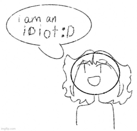 e | image tagged in cinna says that she is an idiot | made w/ Imgflip meme maker