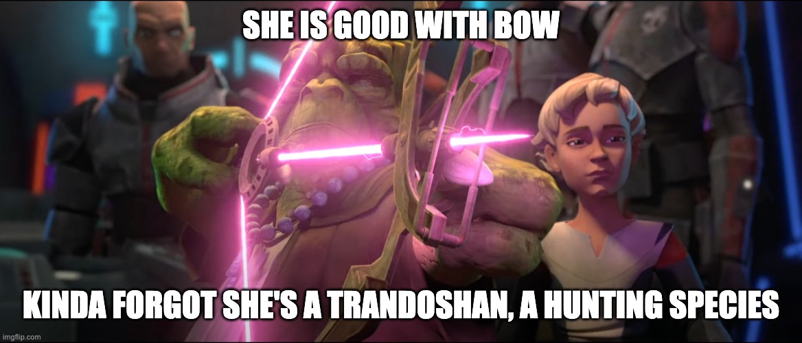 SHE IS GOOD WITH BOW; KINDA FORGOT SHE'S A TRANDOSHAN, A HUNTING SPECIES | image tagged in cid,star wars,the bad batch | made w/ Imgflip meme maker