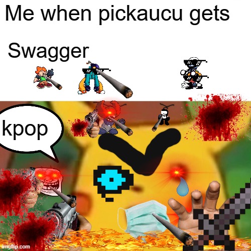 Surprised Pikachu | Me when pickaucu gets; Swagger; kpop | image tagged in memes,surprised pikachu | made w/ Imgflip meme maker