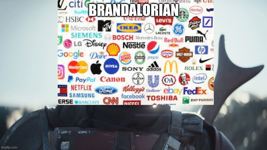Brandalorian | BRANDALORIAN | image tagged in brands,mandolorian | made w/ Imgflip meme maker