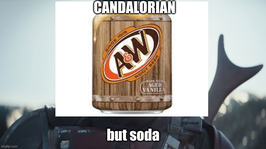 Candalorian part 2 with soda | CANDALORIAN; but soda | image tagged in can,mandalorian | made w/ Imgflip meme maker
