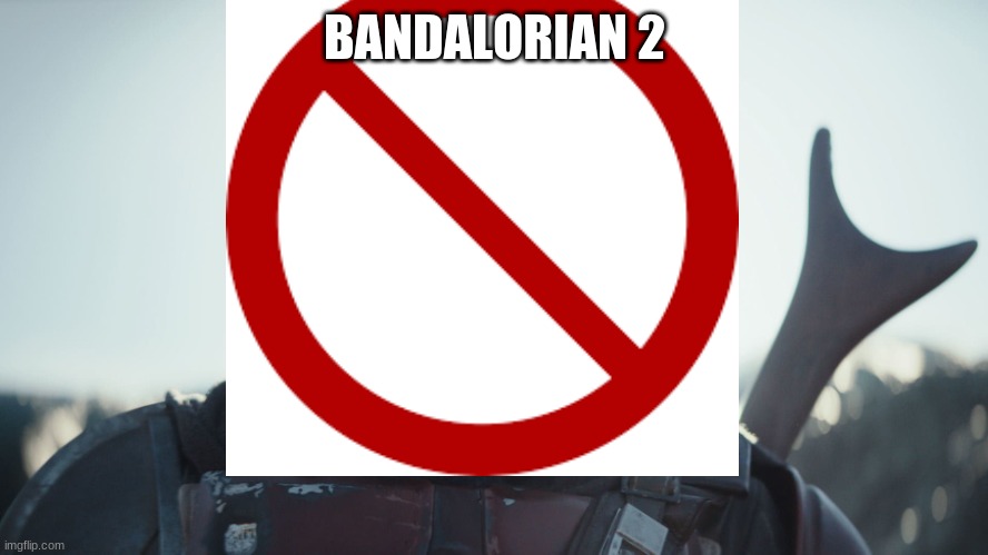 Bandalorian part 2 the final madalorian meme ;-; | BANDALORIAN 2 | image tagged in the mandalorian | made w/ Imgflip meme maker