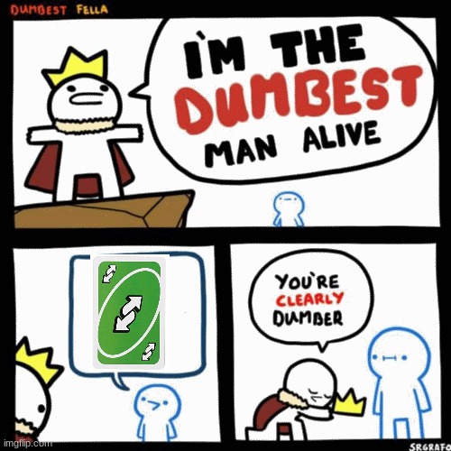 no i am | image tagged in i'm the dumbest man alive | made w/ Imgflip meme maker