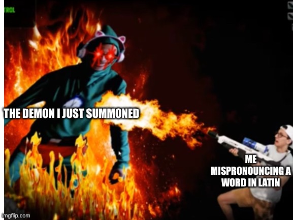 Summoned a demon! :D | THE DEMON I JUST SUMMONED; ME MISPRONOUNCING A WORD IN LATIN | image tagged in botw,legend of zelda | made w/ Imgflip meme maker