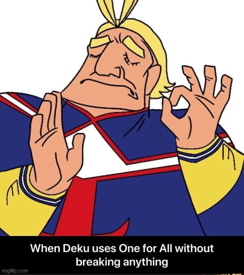 image tagged in all might,one for all,all for one,mha,bnha | made w/ Imgflip meme maker