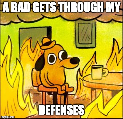 BTD 6 players when they get the Legend of the night | A BAD GETS THROUGH MY; DEFENSES | image tagged in this is fine | made w/ Imgflip meme maker