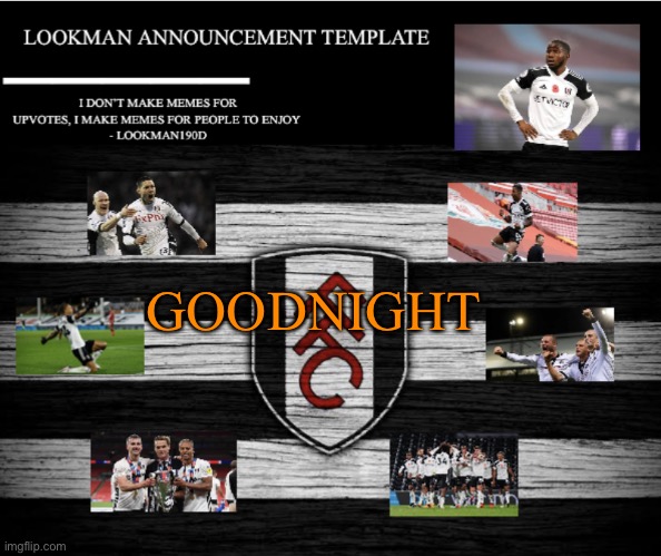 Lookman190D Announcement Template | GOODNIGHT | image tagged in lookman190d announcement template | made w/ Imgflip meme maker