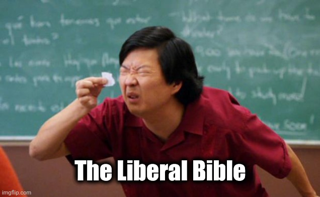 Tiny piece of paper | The Liberal Bible | image tagged in tiny piece of paper | made w/ Imgflip meme maker