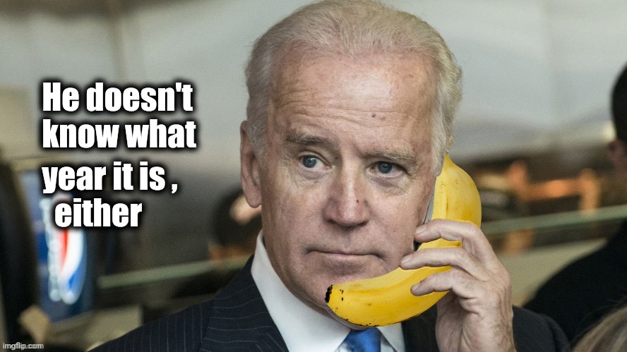 Banana Republic | He doesn't
   know what year it is ,
     either | image tagged in banana republic | made w/ Imgflip meme maker