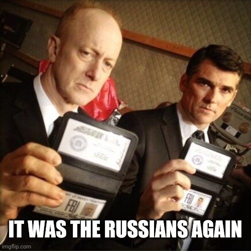 FBI | IT WAS THE RUSSIANS AGAIN | image tagged in fbi | made w/ Imgflip meme maker