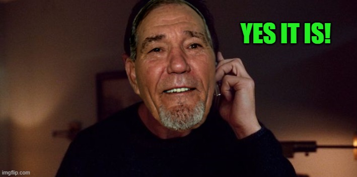 YES IT IS! | image tagged in i will find you | made w/ Imgflip meme maker