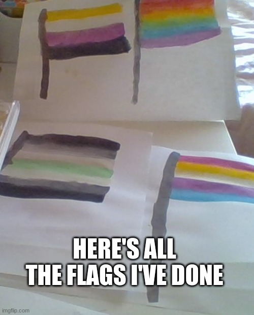 HERE'S ALL THE FLAGS I'VE DONE | made w/ Imgflip meme maker