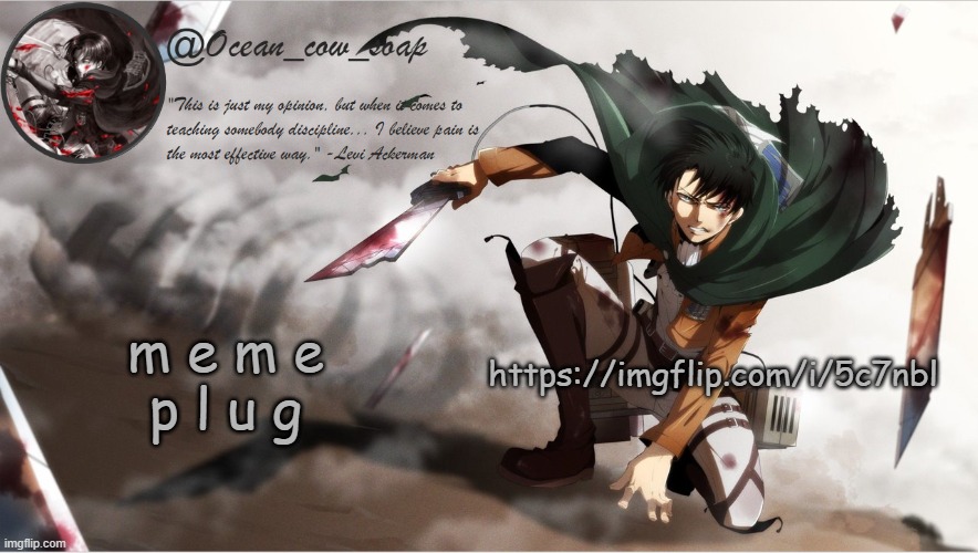 soap's levi temp | m e m e
p l u g; https://imgflip.com/i/5c7nbl | image tagged in soap's levi temp | made w/ Imgflip meme maker