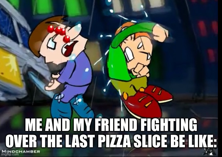 Can’t we ever just get along | ME AND MY FRIEND FIGHTING OVER THE LAST PIZZA SLICE BE LIKE: | image tagged in pico | made w/ Imgflip meme maker