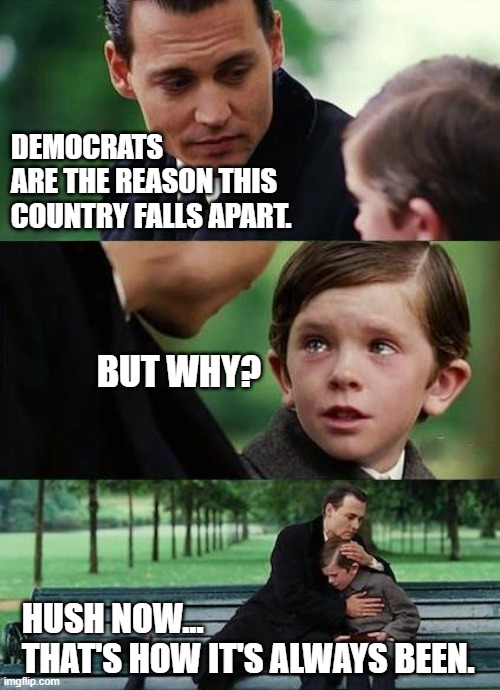 How many democrats does it take to screw in a light bulb? None. That requires effort, a work ethic, and the desire to do better. | DEMOCRATS
ARE THE REASON THIS COUNTRY FALLS APART. BUT WHY? HUSH NOW...
THAT'S HOW IT'S ALWAYS BEEN. | image tagged in crying-boy-on-a-bench,memes,democrats | made w/ Imgflip meme maker