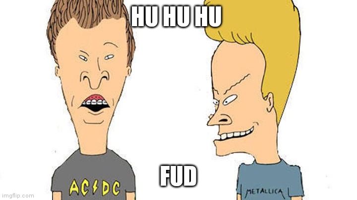 Beavis and Butt-Head FUD | HU HU HU; FUD | image tagged in beavis butthead | made w/ Imgflip meme maker