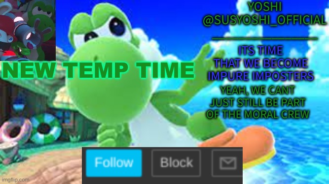 Yoshi_Official Announcement Temp v6 | NEW TEMP TIME | image tagged in yoshi_official announcement temp v6 | made w/ Imgflip meme maker