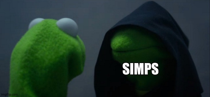 Evil Kermit Meme | SIMPS | image tagged in memes,evil kermit | made w/ Imgflip meme maker