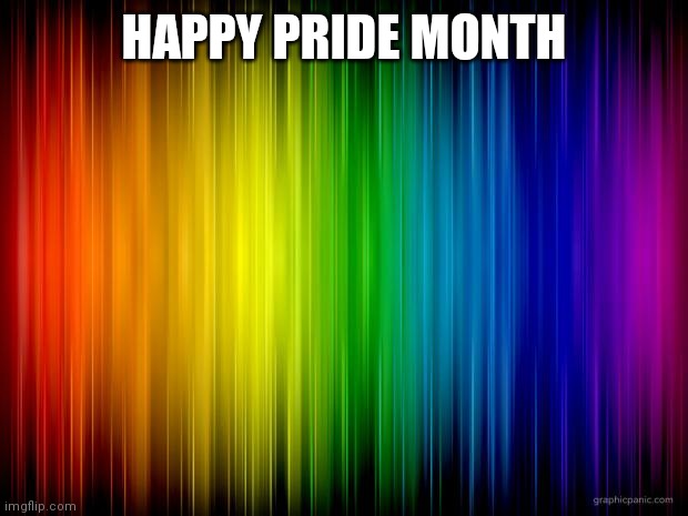 Be happy | HAPPY PRIDE MONTH | image tagged in rainbow background | made w/ Imgflip meme maker