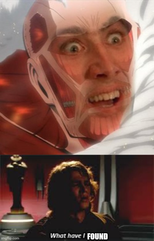 FOUND | made w/ Imgflip meme maker