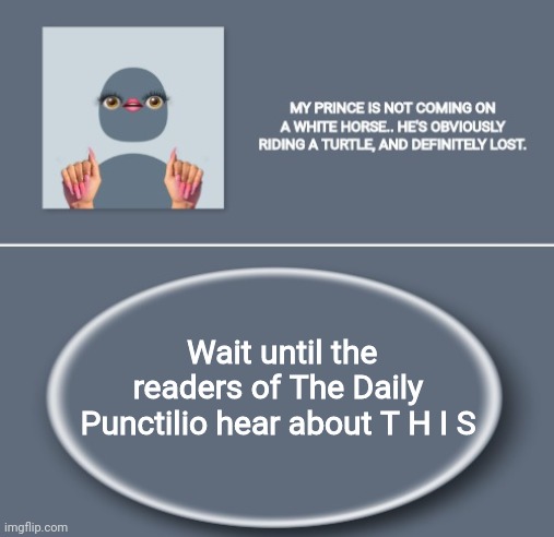 Emily | Wait until the readers of The Daily Punctilio hear about T H I S | image tagged in emily | made w/ Imgflip meme maker