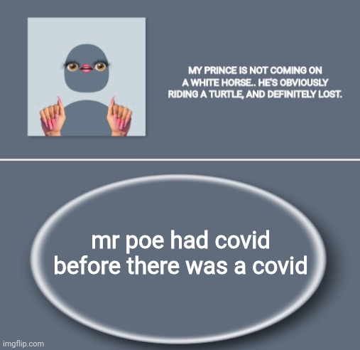 Emily | mr poe had covid before there was a covid | image tagged in emily | made w/ Imgflip meme maker