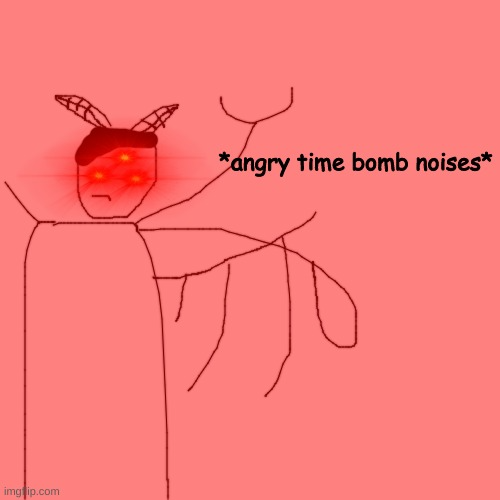 *angry time bomb noises* Blank Meme Template