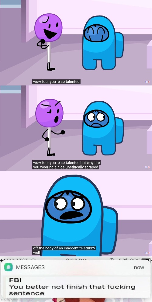 image tagged in fbi you better not finish | made w/ Imgflip meme maker